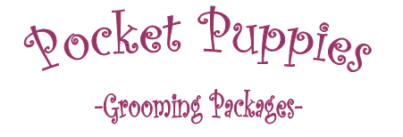 Pocket Puppies Grooming Packages
